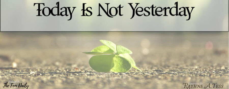 Today Is Not Yesterday